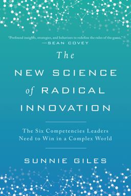 New Science of Radical Innovation The Six Competencies Leaders Need to Win in a Complex World  9781946885029 Front Cover