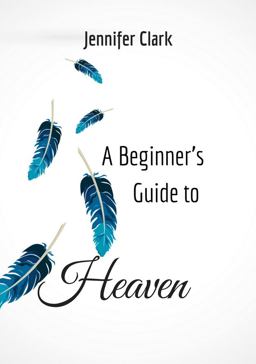 A Beginner's Guide to Heaven