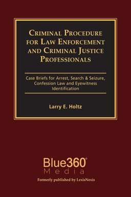 Criminal Procedure for Law Enforcement Professionals Case Briefs for Arrest, Search and Seizure, Confession and Eyewitness Identification  9781947146334 Front Cover