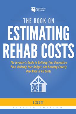 Book on Estimating Rehab Costs The Investor's Guide to Defining Your Renovation Plan, Building Your Budget, and Knowing Exactly How Much It All Costs 2nd 9781947200128 Front Cover