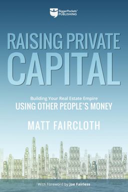 Raising Private Capital Building Your Real Estate Empire Using Other People's Money  9781947200982 Front Cover