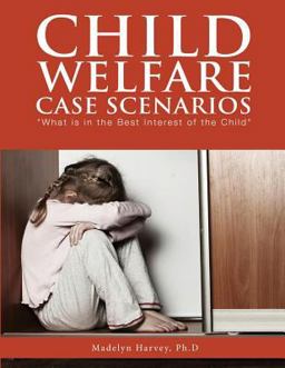 Child Welfare Case Scenarios What Is in the Best Interest of the Child  9781947247932 Front Cover