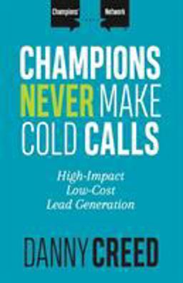 Champions Never Make Cold Calls