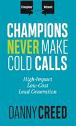 Champions Never Make Cold Calls