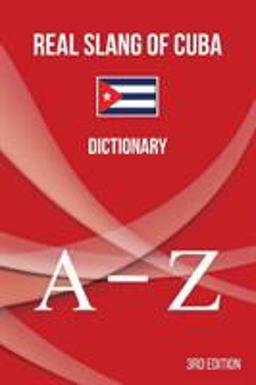 Real Slang of Cuba Dictionary  9781947410084 Front Cover