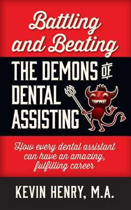 Battling and Beating the Demons of Dental Assisting
