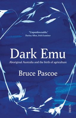 Dark Emu Aboriginal Australia and the Birth of Agriculture  9781947534087 Front Cover