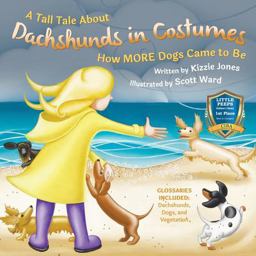 Tall Tale about Dachshunds in Costumes How MORE Dogs Came to Be  9781947543010 Front Cover