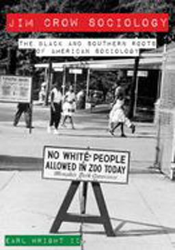 Jim Crow Sociology The Black and Southern Roots of American Sociology  9781947602571 Front Cover
