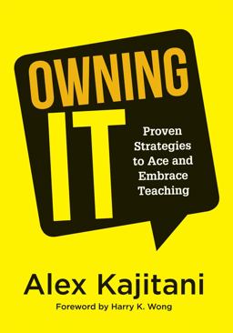 Owning It Proven Strategies to Ace and Embrace Teaching (Effective Teaching Strategies to Improve Classroom Management and Increase Teacher Empowerment)  9781947604117 Front Cover