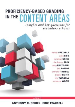 Proficiency-Based Grading in the Content Areas Insights and Key Questions for Secondary Schools (Adapting Evidence-Based Grading for Content Area Teachers)  9781947604155 Front Cover