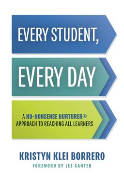 Every Student, Every Day A No-Nonsense Nurturerï¿½ Approach to Reaching All Learners (No-Nonsense Behavior Management Strategies for the Classroom)  9781947604292 Front Cover