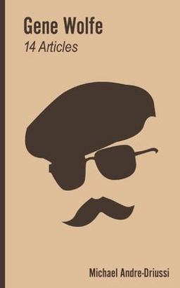 Gene Wolfe 14 Articles on His Fiction 1st 2017 9781947614017 Front Cover