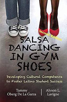 Salsa Dancing in Gym Shoes Developing Cultural Competence to Foster Latino Student Success 3rd 9781947626386 Front Cover