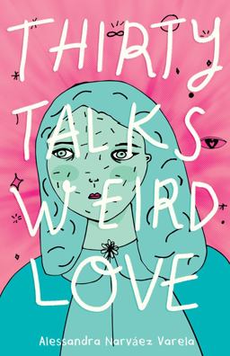 Thirty Talks Weird Love  9781947627482 Front Cover