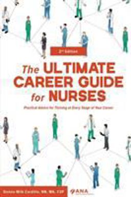 Ultimate Career Guide for Nurses Practical Advice for Thriving at Every Stage of Your Career 2nd 9781947800120 Front Cover