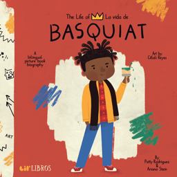 Life of / la Vida de Basquiat A Bilingual Picture Book Biography  9781947971721 Front Cover