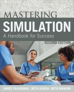 Mastering Simulation, Second Edition A Handbook for Sucess 2nd 9781948057332 Front Cover