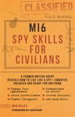 Mi6 Spy Skills for Civilians Mi6 Spy Skills for Civilians
