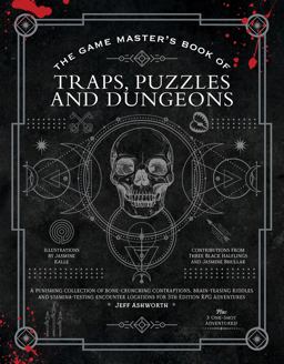 The Game Master's Book of Traps, Puzzles and Dungeons The Game Master's Book of Traps, Puzzles and Dungeons