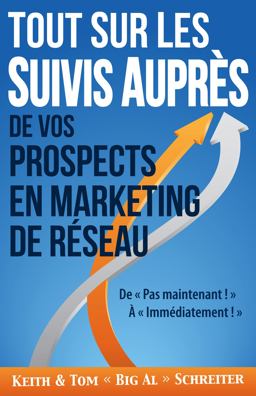 Tout Sur les Suivis Auprès de Vos Prospects en Marketing de Réseau