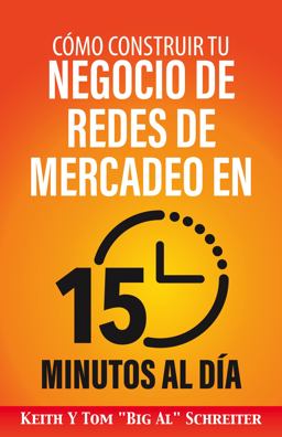 Cómo Construir Tu Negocio de Redes de Mercadeo en 15 Minutos Al Día