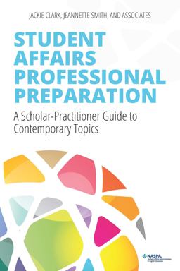 Student Affairs Professional Preparation A Scholar-Practitioner Guide to Contemporary Topics  9781948213424 Front Cover