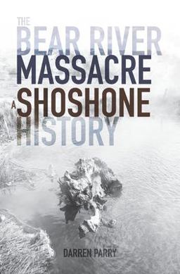 Bear River Massacre A Shoshone History  9781948218207 Front Cover