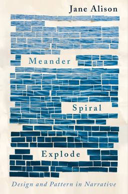 Meander, Spiral, Explode Design and Pattern in Narrative  9781948226134 Front Cover