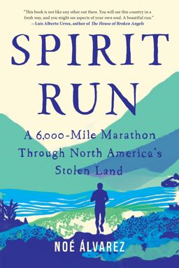 Spirit Run A 6,000-Mile Marathon Through North America's Stolen Land  9781948226462 Front Cover