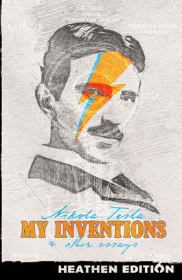 My Inventions & Other Essays (Heathen Edition)