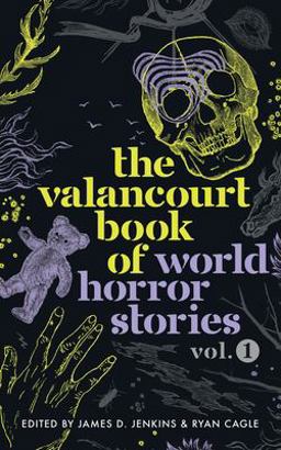 Valancourt Book of World Horror Stories, Volume 1 1st 9781948405645 Front Cover