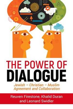 Power of Dialogue Pathway Toward Islamic - Jewish - Christian Agreements  9781948575201 Front Cover