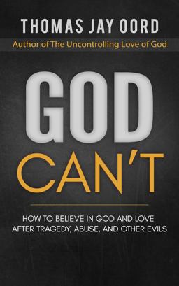 God Can't How to Believe in God and Love after Abuse, Tragedy, and Other Evils  9781948609128 Front Cover