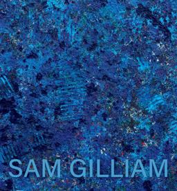 Sam Gilliam: the Last Five Years