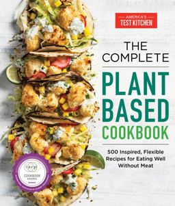 Complete Plant-Based Cookbook 500 Inspired, Flexible Recipes for Eating Well Without Meat  9781948703369 Front Cover