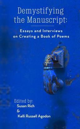 Demystifying the Manuscript Essays and Interviews on Creating a Book of Poems  9781948767187 Front Cover