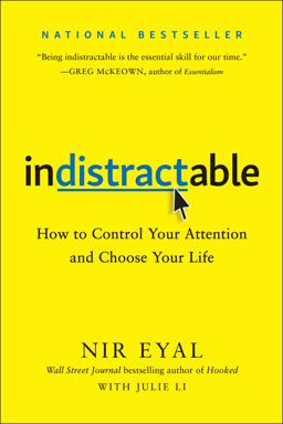 Indistractable How to Control Your Attention and Choose Your Life  9781948836531 Front Cover