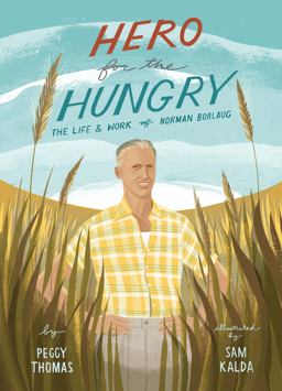 Hero for the Hungry The Life and Work of Norman Borlaug  9781948898096 Front Cover