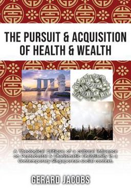 The Pursuit and Acquisition of Health and Wealth