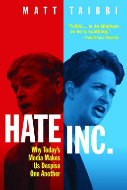Hate Inc Why Today's Media Makes Us Despise One Another  9781949017250 Front Cover