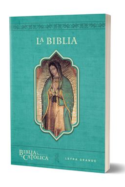 Biblia Catï¿½lica con Virgen de Guadalupe. Tamaï¿½o Grande, Ediciï¿½n Letra Grande / the Catholic Bible in Spanish with the Virgin of Guadalupe  9781949061949 Front Cover
