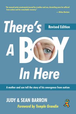 There's a Boy in Here A Mother and Son Tell the Story of His Emergence from Autism 2nd 9781949177398 Front Cover