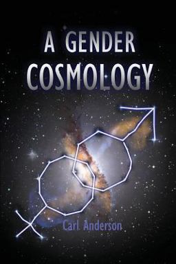 A Gender Cosmology A Gender Cosmology