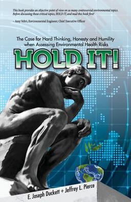 Hold It! the Case for Hard Thinking, Honesty and Humility When Assessing Environmental Health Risks  9781949267815 Front Cover