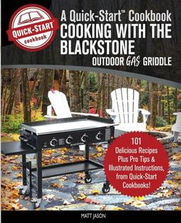 Cooking with the Blackstone Outdoor Gas Griddle, a Quick-Start? Cookbook 101 Delicious Recipes Plus Pro Tips and Illustrated Instructions, from Healthy Happy Foodie! 1st 9781949314311 Front Cover