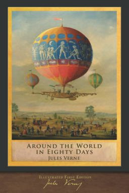 Around the World in Eighty Days (Illustrated First Edition) 100th Anniversary Collection  9781949460858 Front Cover