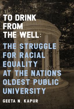 To Drink from the Well The Struggle for Racial Equality at the Nation's Oldest Public University  9781949467529 Front Cover