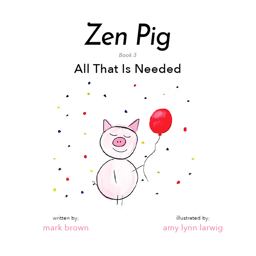 Zen Pig All That Is Needed  9781949474893 Front Cover