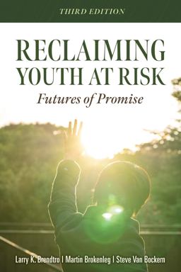Reclaiming Youth at Risk Futures of Promise (Reach Alienated Youth and Break the Conflict Cycle Using the Circle of Courage) 3rd 9781949539158 Front Cover